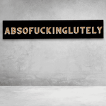 Absofuckinglutely Sign